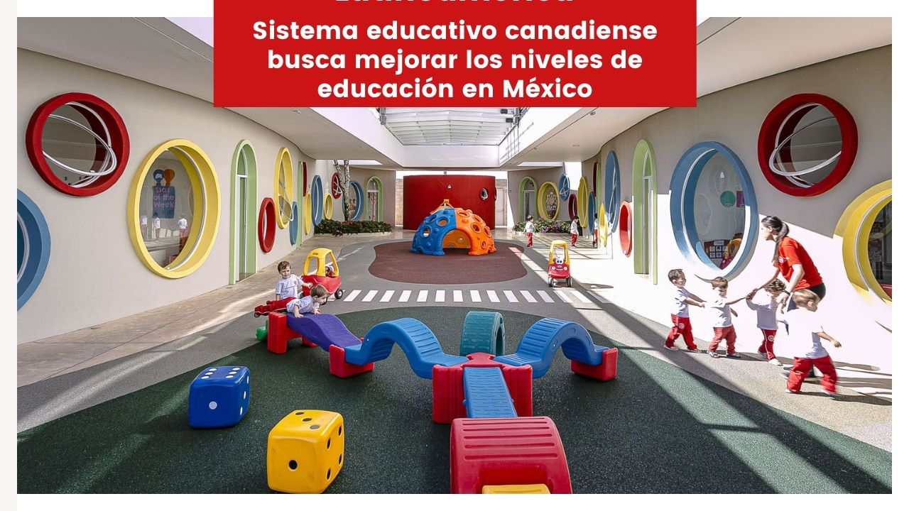 Read more about the article Sistema educativo canadiense busca mejorar los niveles de educación en México