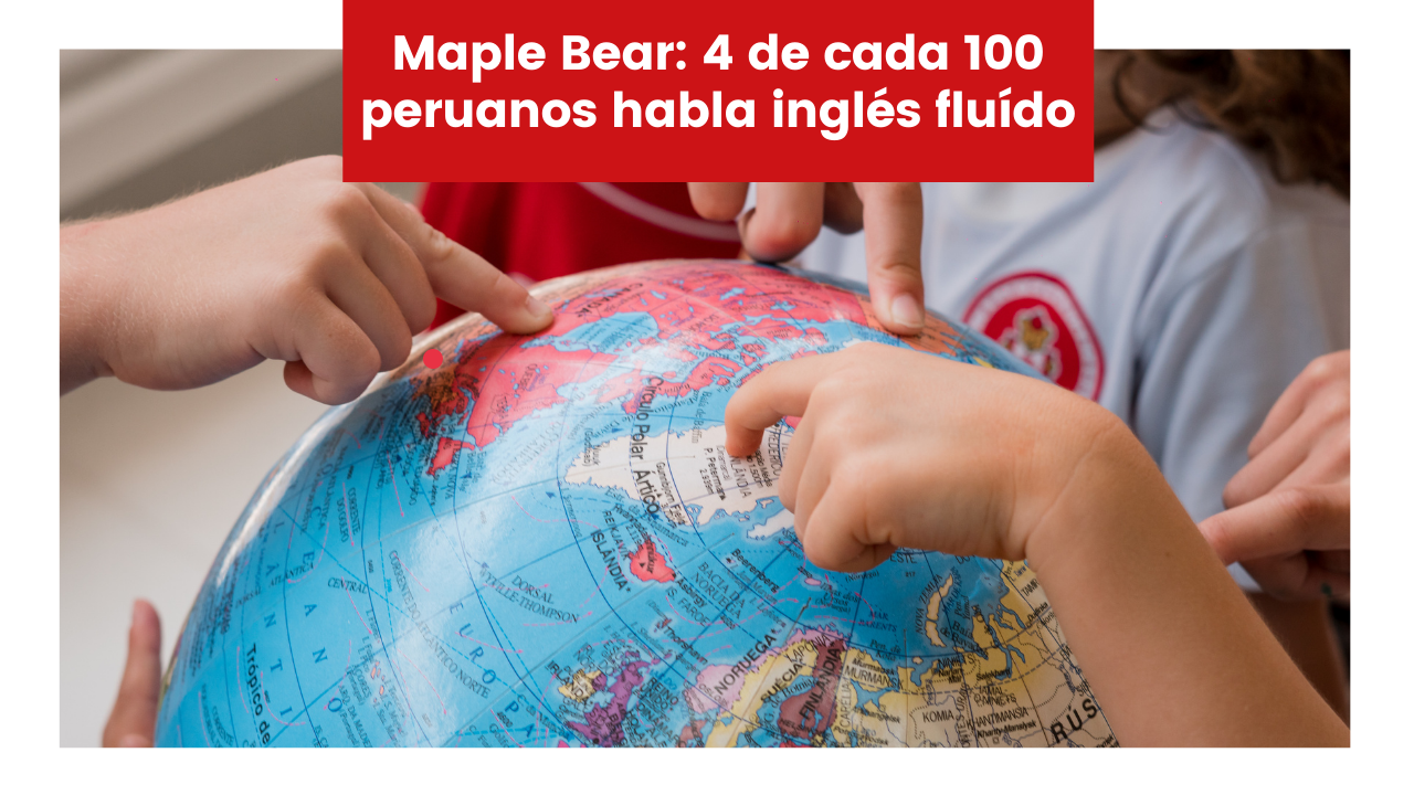 Read more about the article Maple Bear: 4 de cada 100 peruanos habla inglés fluído