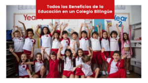 Lee más sobre el artículo Todos los Beneficios de la Educación en un Colegio Bilingüe