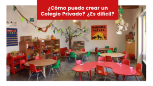 Read more about the article ¿Cómo puedo crear un Colegio Privado? ¿Es difícil?