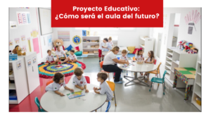 Lee más sobre el artículo Proyecto Educativo: ¿Cómo será el aula del futuro?