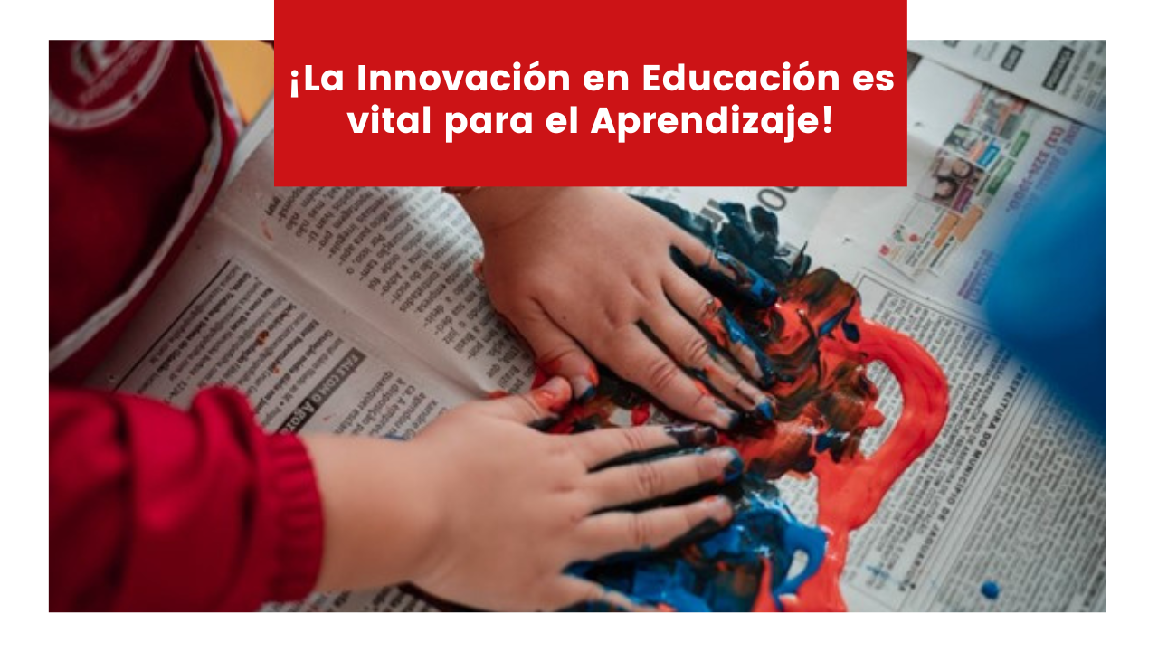 You are currently viewing ¡La Innovación en Educación es vital para el Aprendizaje!