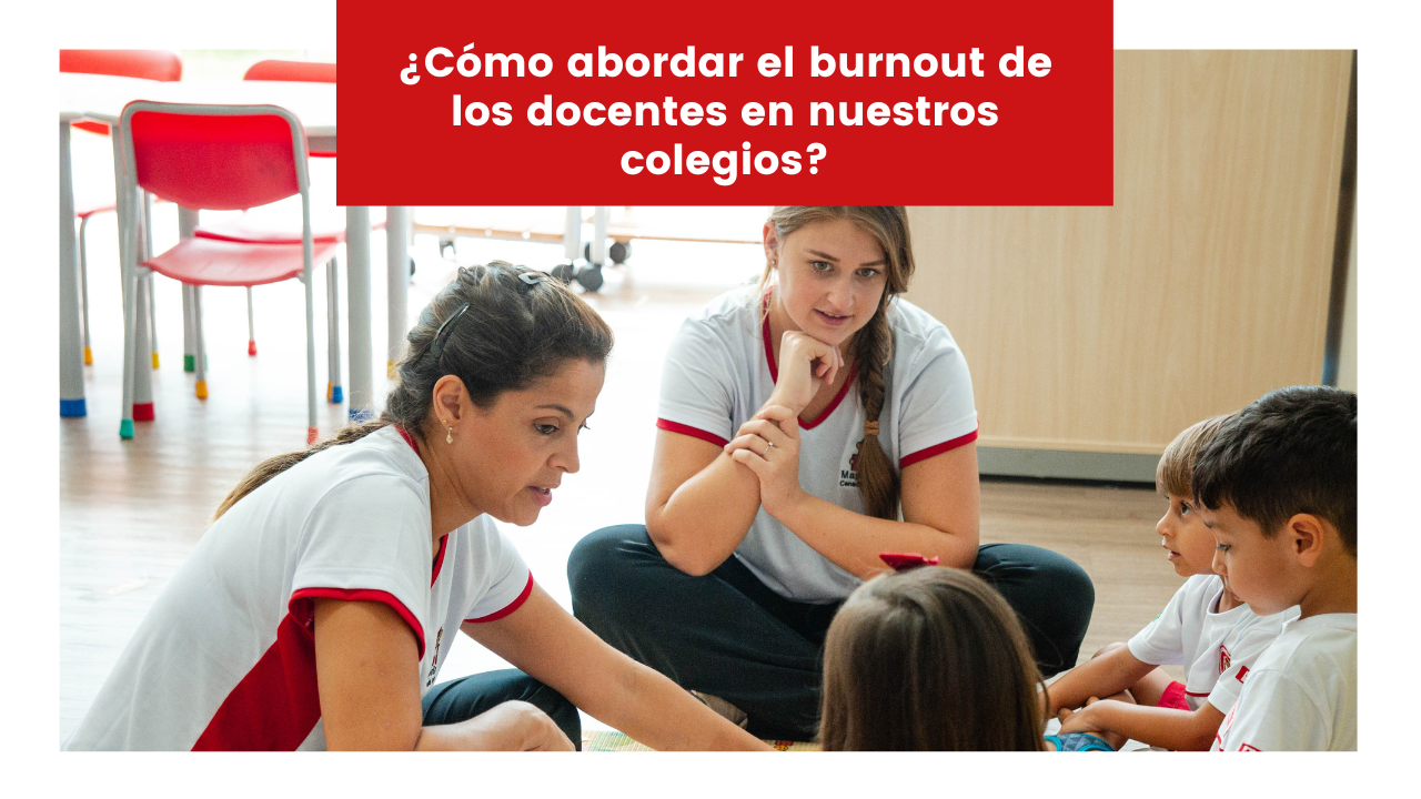 Read more about the article ¿Cómo abordar el burnout de los docentes en nuestros colegios?