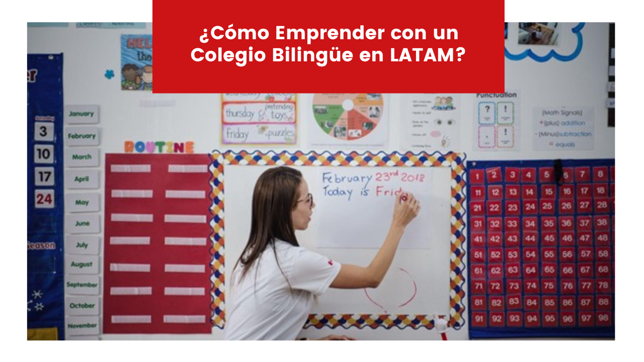 You are currently viewing ¿Cómo Emprender con un Colegio Bilingüe en LATAM?