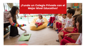 Read more about the article ¡Funda un Colegio Privado con el Mejor Nivel Educativo!