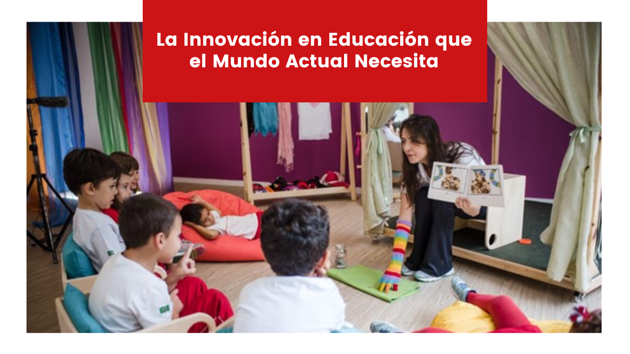 You are currently viewing La Innovación en Educación que el Mundo Actual Necesita