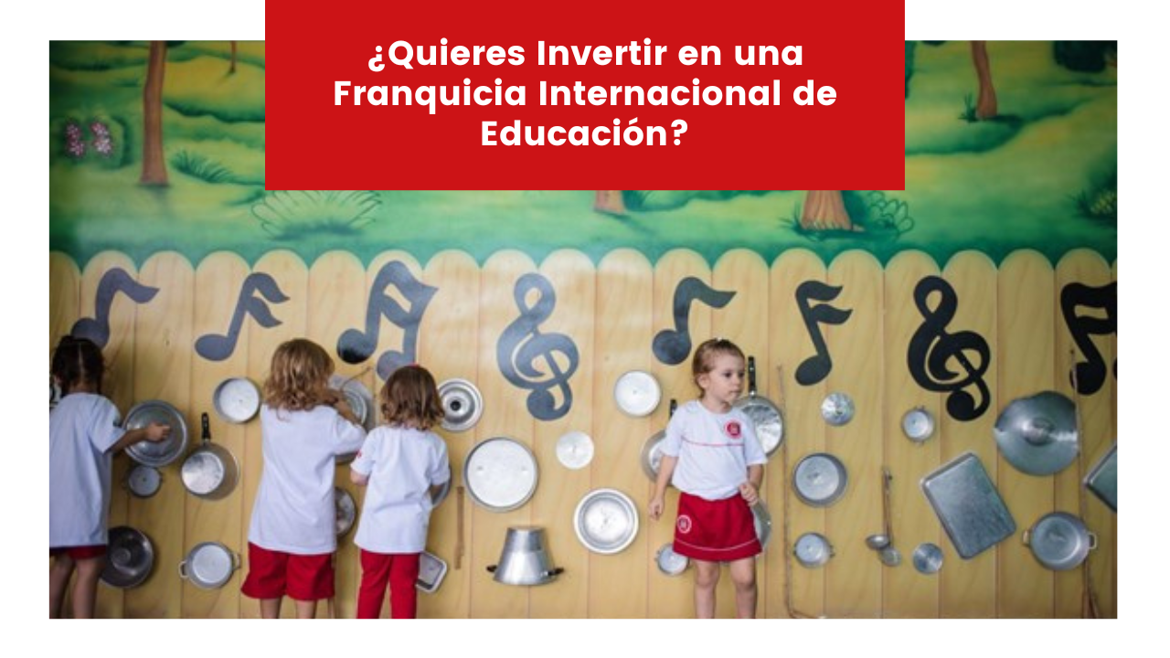 You are currently viewing ¿Quieres Invertir en una Franquicia Internacional de Educación?