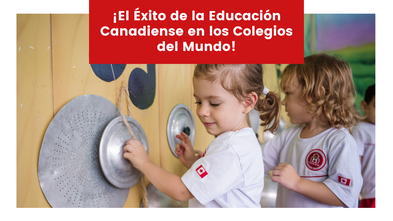 ¡El Éxito de la Educación Canadiense en los Colegios del Mundo!