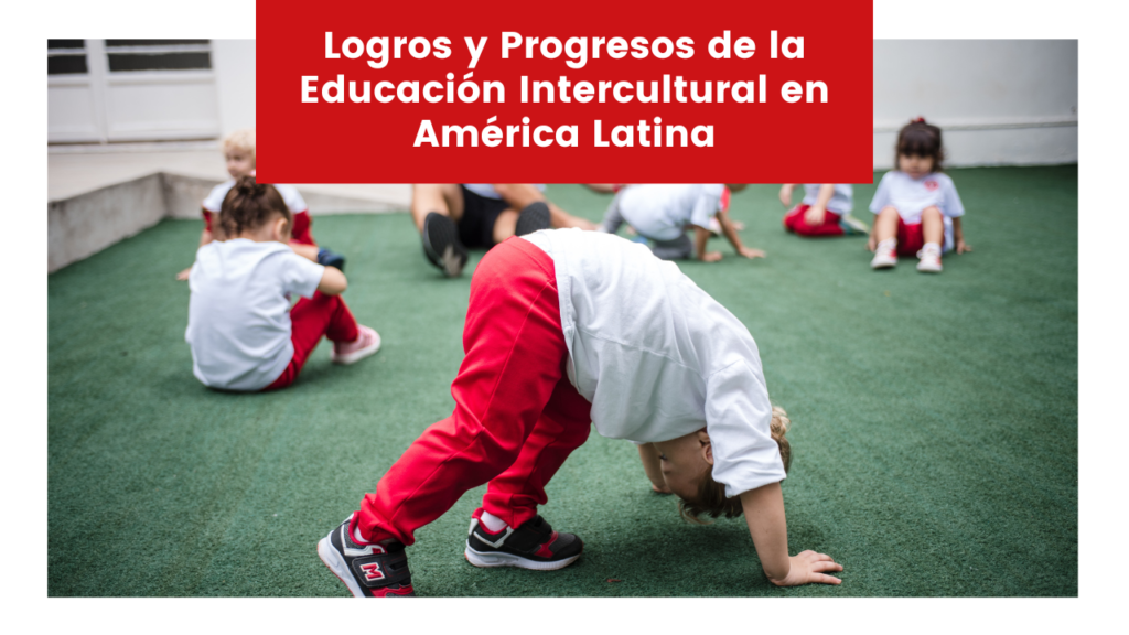 Logros Y Progresos De La Educación Intercultural En América Latina Maple Bear Latam