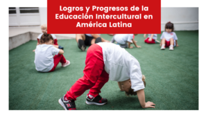 Lee más sobre el artículo Logros y Progresos de la Educación Intercultural en América Latina
