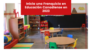 Read more about the article Inicia una Franquicia en Educación Canadiense en 2023