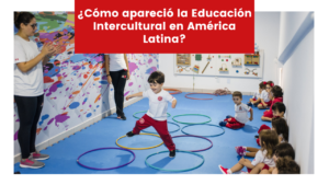 Read more about the article ¿Cómo apareció la Educación Intercultural en América Latina?