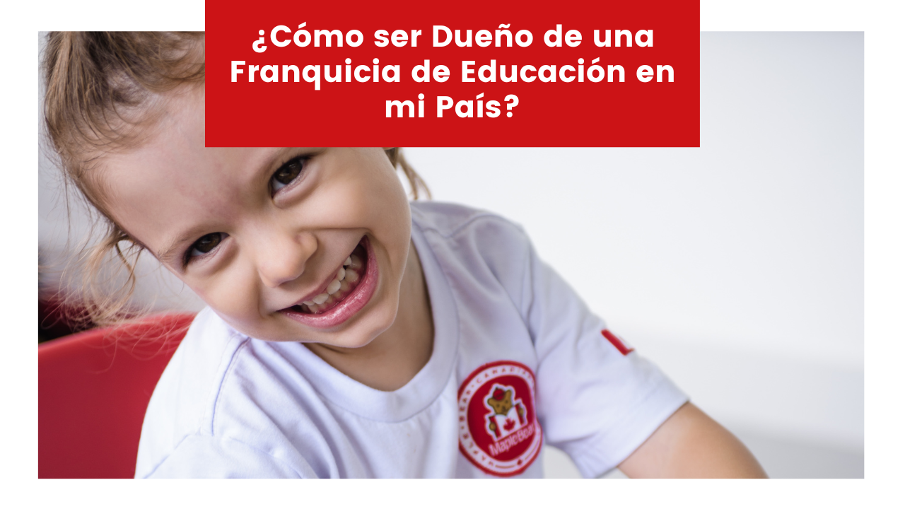 Read more about the article ¿Cómo ser Dueño de una Franquicia de Educación en mi País?