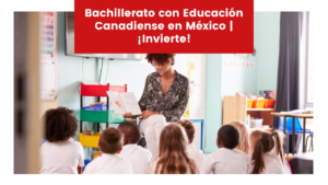 Lee más sobre el artículo Bachillerato con Educación Canadiense en México | ¡Invierte!