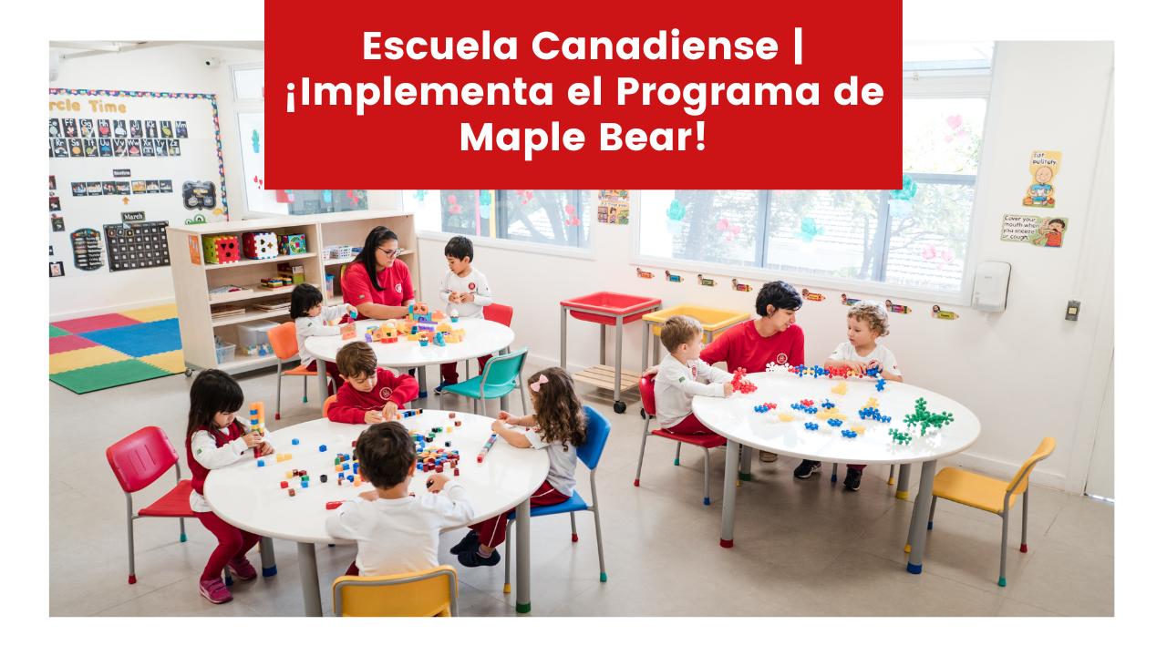 Read more about the article Escuela Canadiense | ¡Implementa el Programa de Maple Bear!
