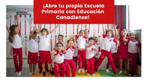 Read more about the article ¡Abre tu propia Escuela Primaria con Educación Canadiense!