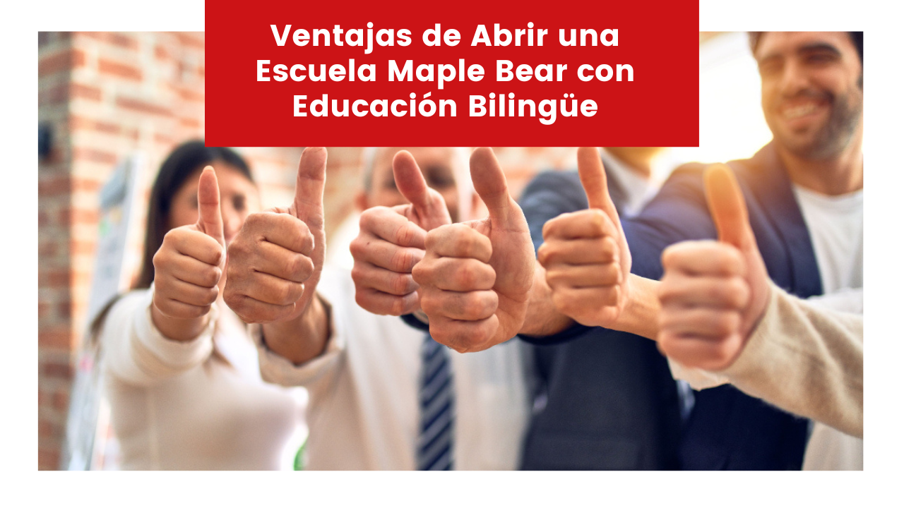 Read more about the article Ventajas de Abrir una Escuela Maple Bear con Educación Bilingüe