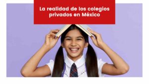 Lee más sobre el artículo La realidad de los colegios privados en México