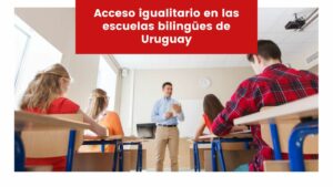 Lee más sobre el artículo Acceso igualitario en las escuelas bilingües de Uruguay