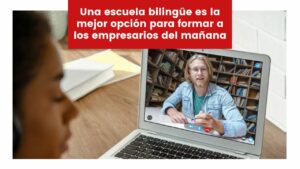 Lee más sobre el artículo Una escuela bilingüe es la mejor opción para formar a los empresarios del mañana