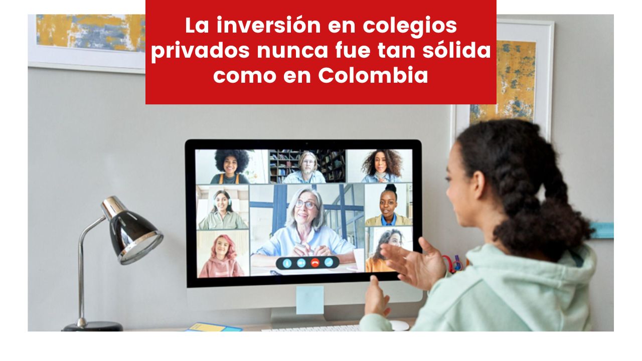 En este momento estás viendo La inversión en colegios privados nunca fue tan sólida como en Colombia