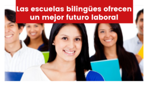 Lee más sobre el artículo Las escuelas bilingües ofrecen un mejor futuro laboral