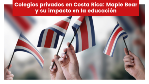 Lee más sobre el artículo Colegios privados en Costa Rica: Maple Bear y su impacto en la educación