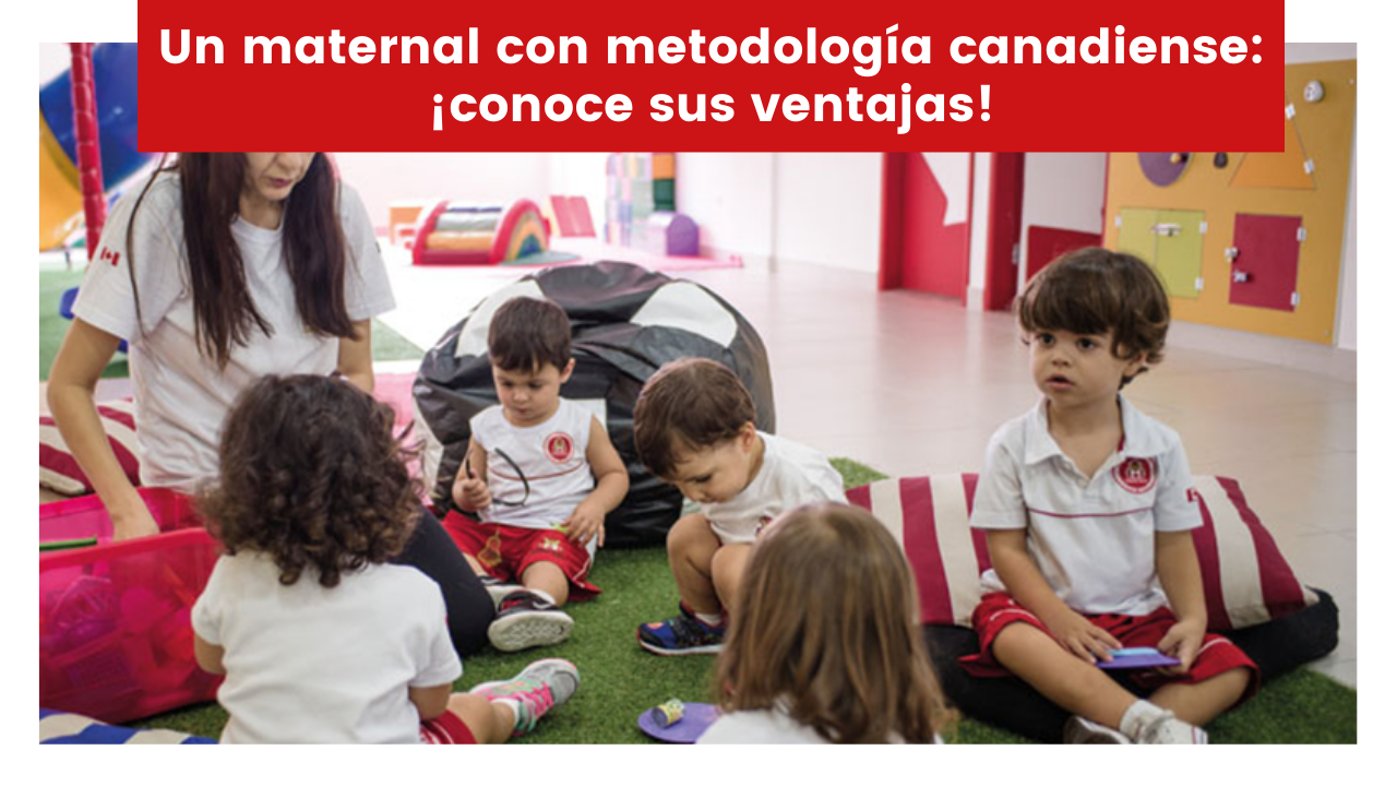 Lee más sobre el artículo Un maternal con metodología canadiense: ¡conoce sus ventajas!