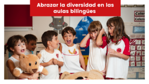 Lee más sobre el artículo Abrazar la diversidad en las aulas bilingües