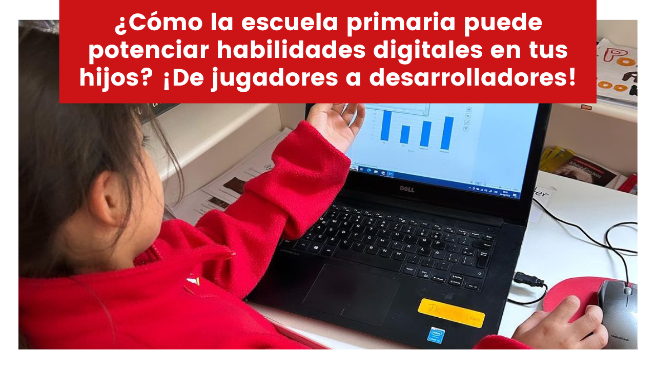 Lee más sobre el artículo ¿Cómo la escuela primaria puede potenciar habilidades digitales en tus hijos? ¡De jugadores a desarrolladores!