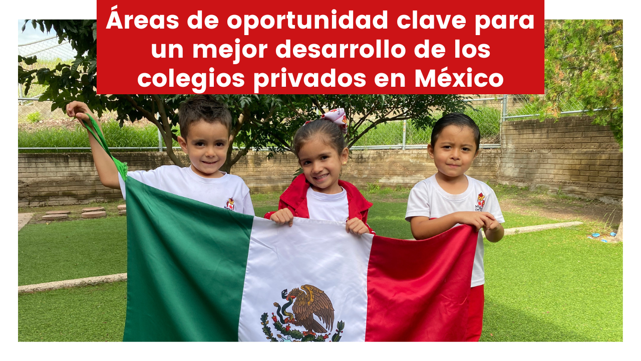 En este momento estás viendo Áreas de oportunidad clave para un mejor desarrollo de los colegios privados en México