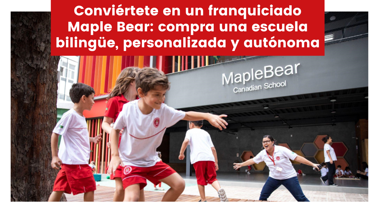 Lee más sobre el artículo Conviértete en un franquiciado Maple Bear: compra una escuela bilingüe, personalizada y autónoma