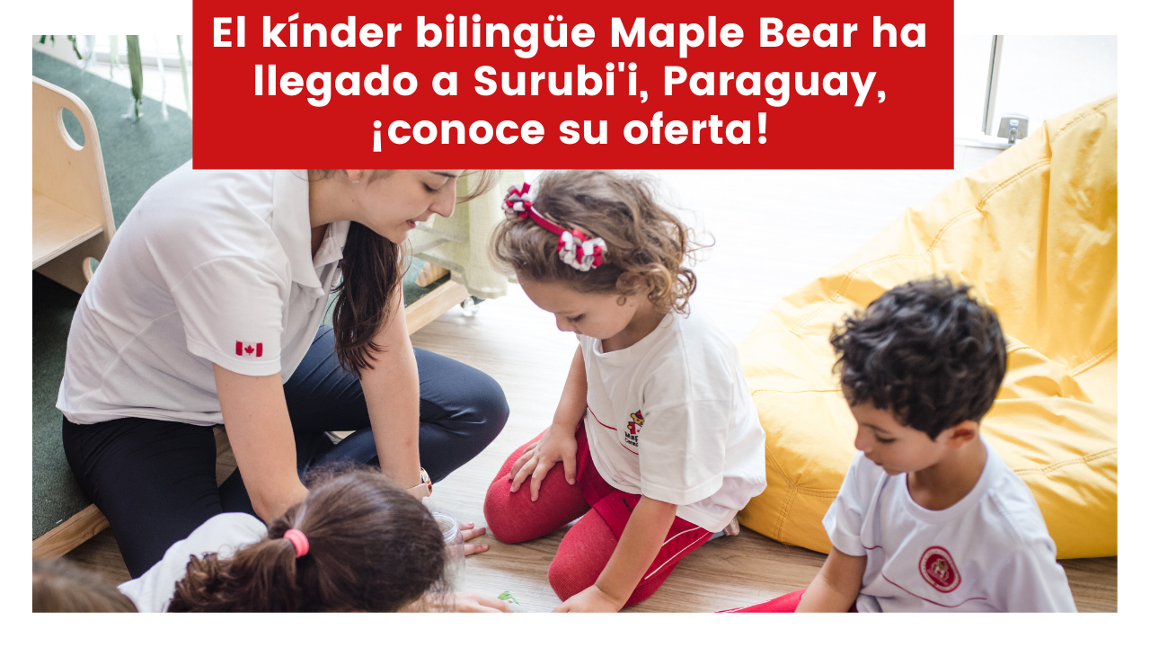 Lee más sobre el artículo El kínder bilingüe Maple Bear ha llegado a Surubi’i, Paraguay, ¡conoce su oferta!
