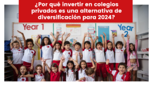 Lee más sobre el artículo ¿Por qué invertir en colegios privados es una alternativa de diversificación para 2024?