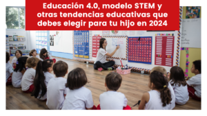 Lee más sobre el artículo Educación 4.0, modelo STEM y otras tendencias educativas que debes elegir para tu hijo en 2024